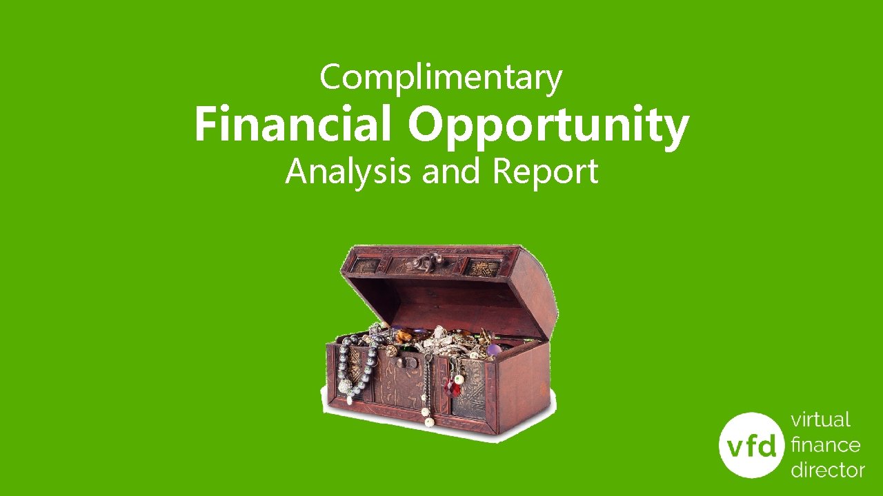 Complimentary Financial Opportunity Analysis and Report 