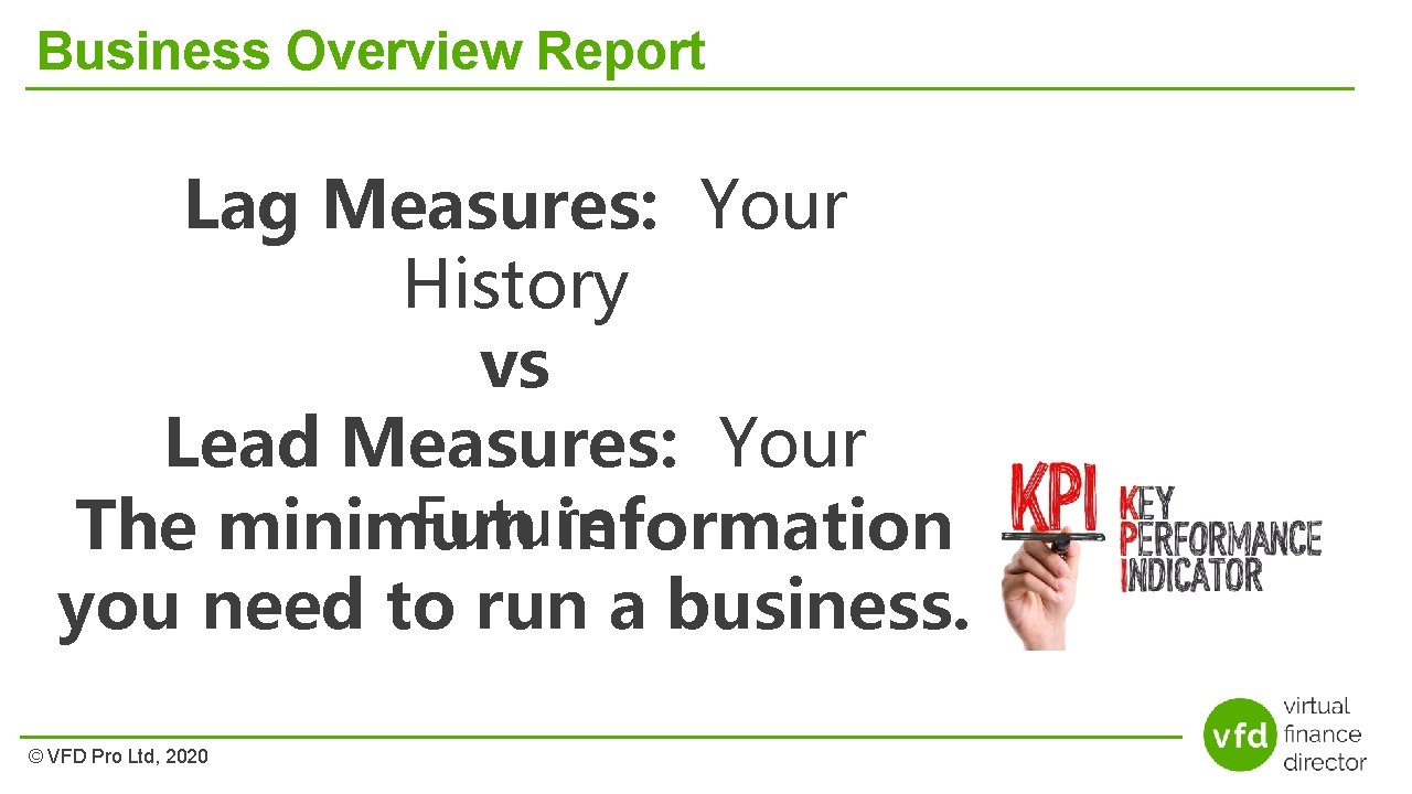 Business Overview Report Lag Measures: Your History vs Lead Measures: Your Future The minimum