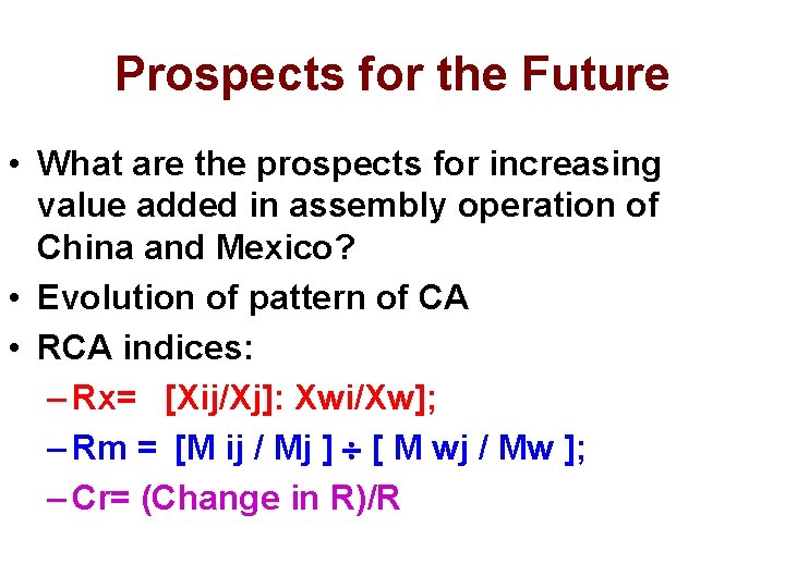 Prospects for the Future • What are the prospects for increasing value added in