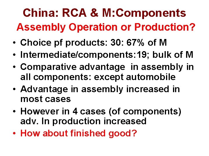 China: RCA & M: Components Assembly Operation or Production? • Choice pf products: 30: