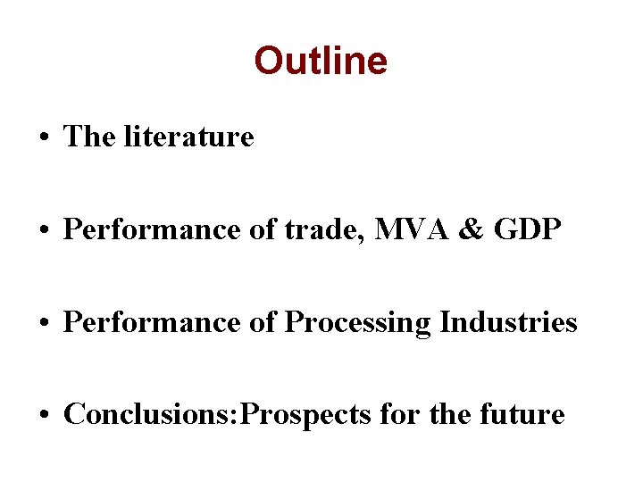 Outline • The literature • Performance of trade, MVA & GDP • Performance of