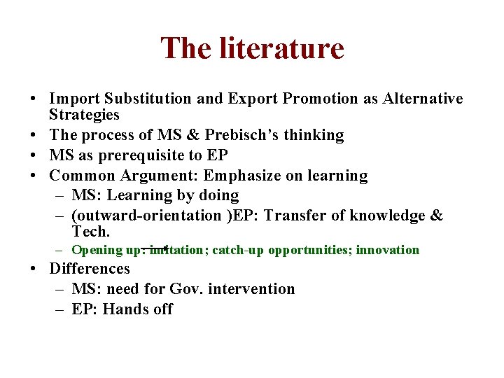 The literature • Import Substitution and Export Promotion as Alternative Strategies • The process