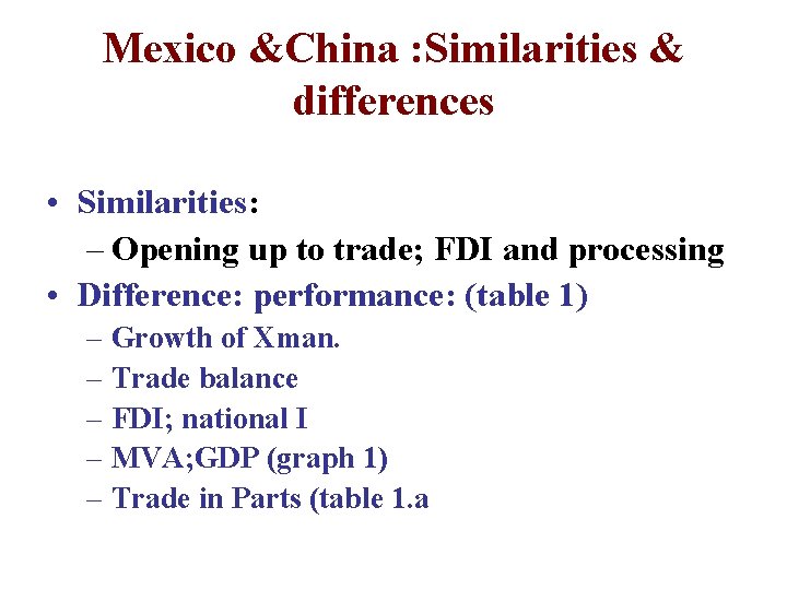 Mexico &China : Similarities & differences • Similarities: – Opening up to trade; FDI