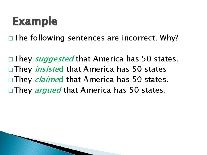 Example � The following sentences are incorrect. Why? suggested that America has 50 states.