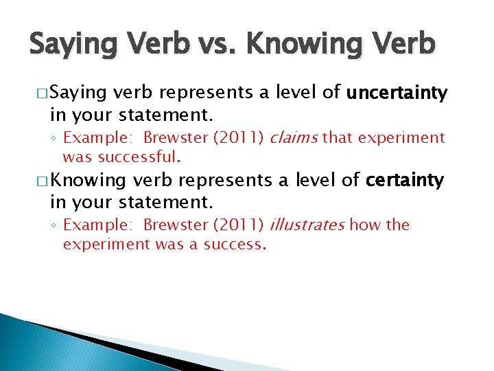 Saying Verb vs. Knowing Verb � Saying verb represents a level of uncertainty in