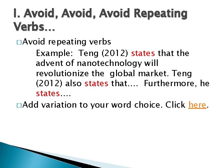 I. Avoid, Avoid Repeating Verbs… � Avoid repeating verbs Example: Teng (2012) states that