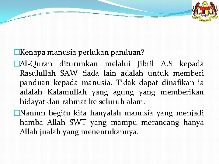 �Kenapa manusia perlukan panduan? �Al-Quran diturunkan melalui Jibril A. S kepada Rasulullah SAW tiada