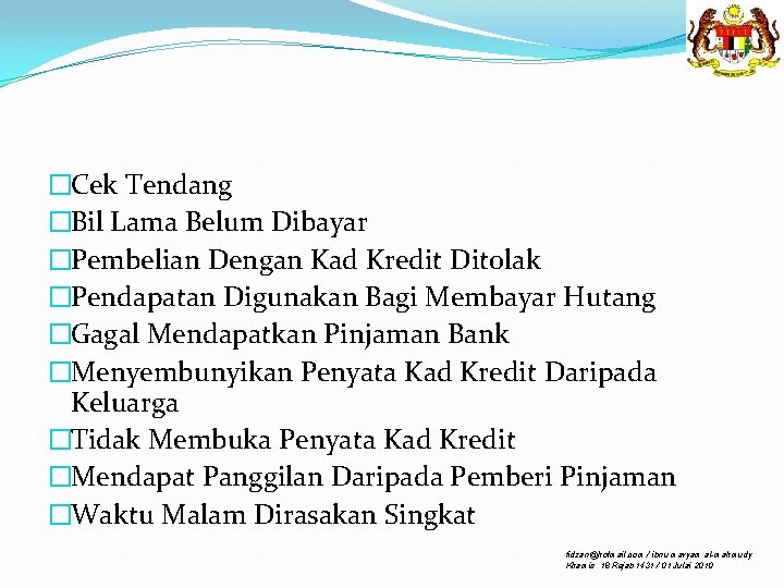 �Cek Tendang �Bil Lama Belum Dibayar �Pembelian Dengan Kad Kredit Ditolak �Pendapatan Digunakan Bagi