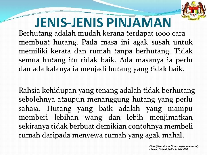 JENIS-JENIS PINJAMAN Berhutang adalah mudah kerana terdapat 1000 cara membuat hutang. Pada masa ini