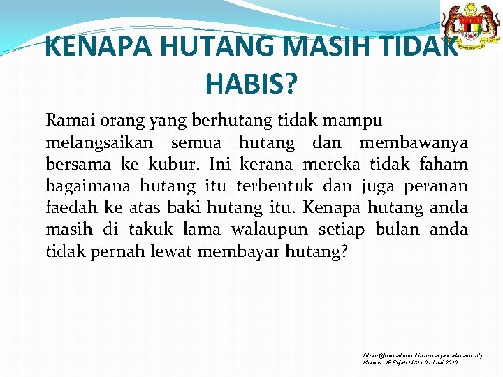 KENAPA HUTANG MASIH TIDAK HABIS? Ramai orang yang berhutang tidak mampu melangsaikan semua hutang