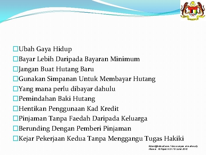 �Ubah Gaya Hidup �Bayar Lebih Daripada Bayaran Minimum �Jangan Buat Hutang Baru �Gunakan Simpanan