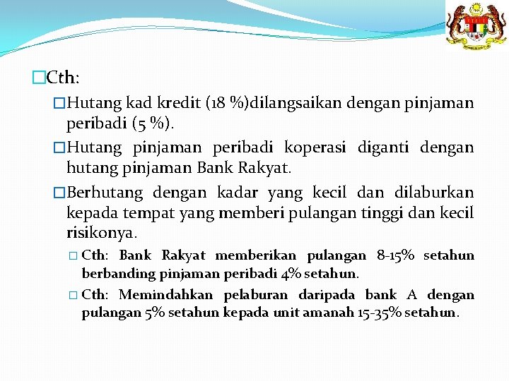 �Cth: �Hutang kad kredit (18 %)dilangsaikan dengan pinjaman peribadi (5 %). �Hutang pinjaman peribadi