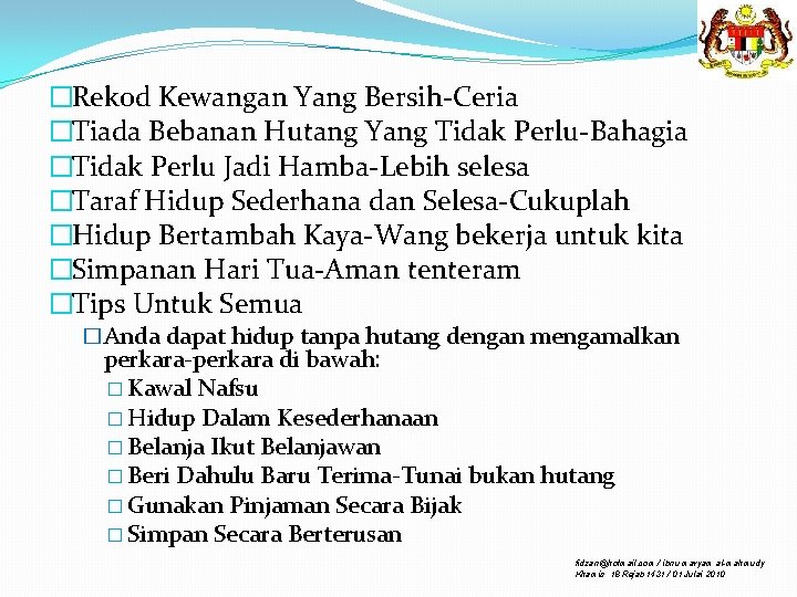 �Rekod Kewangan Yang Bersih-Ceria �Tiada Bebanan Hutang Yang Tidak Perlu-Bahagia �Tidak Perlu Jadi Hamba-Lebih