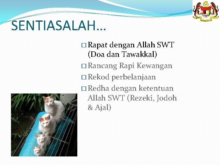 SENTIASALAH… � Rapat dengan Allah SWT (Doa dan Tawakkal) � Rancang Rapi Kewangan �