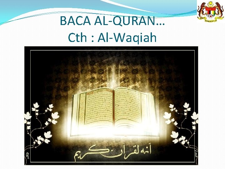 BACA AL-QURAN… Cth : Al-Waqiah 