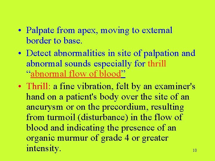 • Palpate from apex, moving to external border to base. • Detect abnormalities  • Palpate from apex, moving to external border to base. • Detect abnormalities