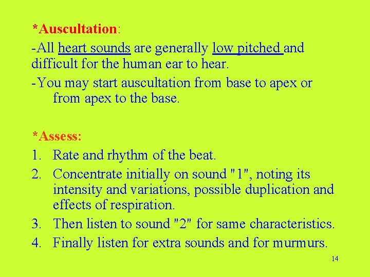 *Auscultation: -All heart sounds are generally low pitched and difficult for the human ear *Auscultation: -All heart sounds are generally low pitched and difficult for the human ear