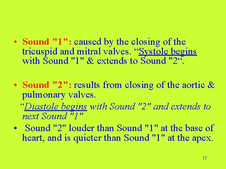 • Sound "1": caused by the closing of the tricuspid and mitral valves.  • Sound "1": caused by the closing of the tricuspid and mitral valves.