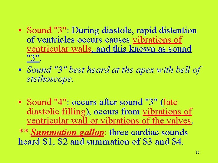 • Sound "3": During diastole, rapid distention of ventricles occurs causes vibrations of  • Sound "3": During diastole, rapid distention of ventricles occurs causes vibrations of