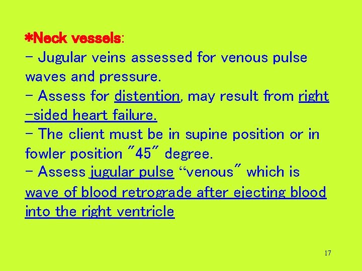 *Neck vessels: - Jugular veins assessed for venous pulse waves and pressure. - Assess *Neck vessels: - Jugular veins assessed for venous pulse waves and pressure. - Assess
