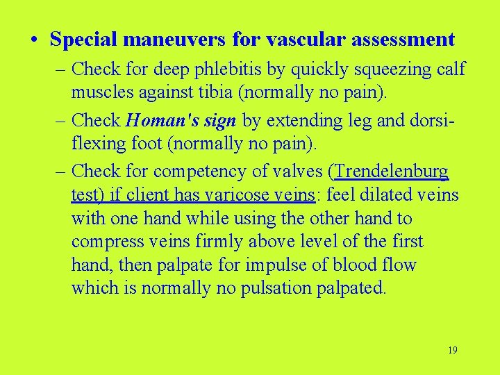 • Special maneuvers for vascular assessment – Check for deep phlebitis by quickly  • Special maneuvers for vascular assessment – Check for deep phlebitis by quickly