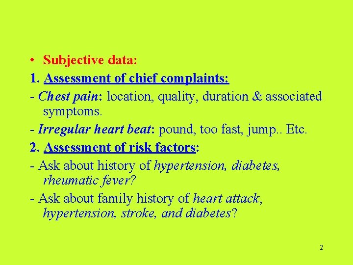 • Subjective data: 1. Assessment of chief complaints: - Chest pain: location, quality,  • Subjective data: 1. Assessment of chief complaints: - Chest pain: location, quality,