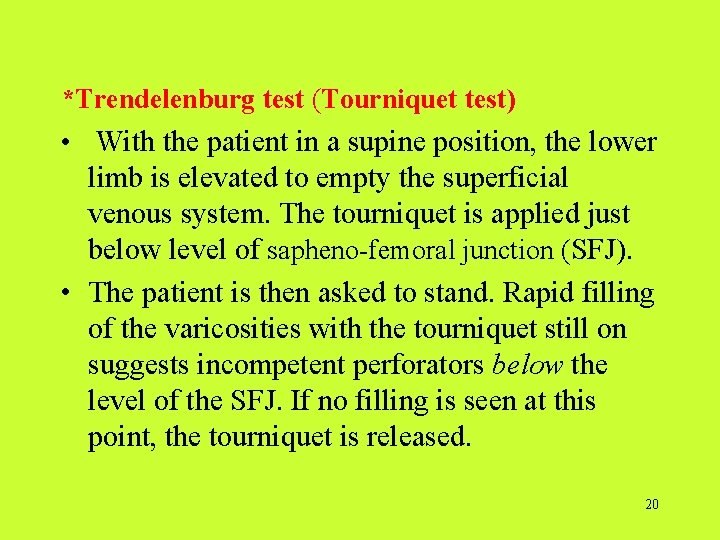 *Trendelenburg test (Tourniquet test) • With the patient in a supine position, the lower *Trendelenburg test (Tourniquet test) • With the patient in a supine position, the lower