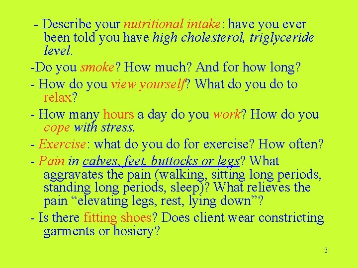 - Describe your nutritional intake: have you ever been told you have high cholesterol, - Describe your nutritional intake: have you ever been told you have high cholesterol,
