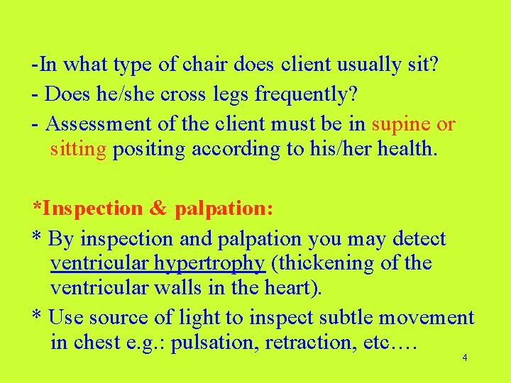 -In what type of chair does client usually sit? - Does he/she cross legs -In what type of chair does client usually sit? - Does he/she cross legs