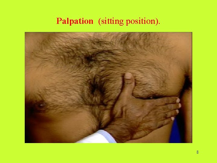 Palpation (sitting position). 8  Palpation (sitting position). 8