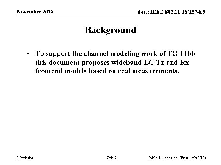November 2018 doc. : IEEE 802. 11 -18/1574 r 5 Background • To support