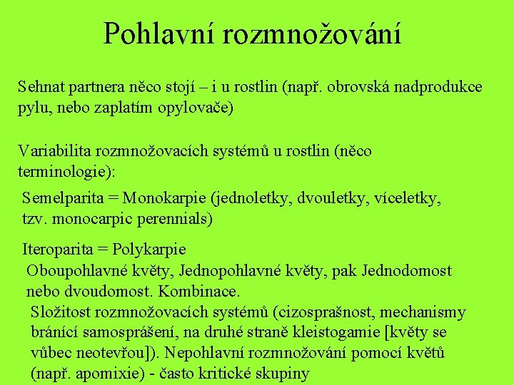 Pohlavní rozmnožování Sehnat partnera něco stojí – i u rostlin (např. obrovská nadprodukce pylu,