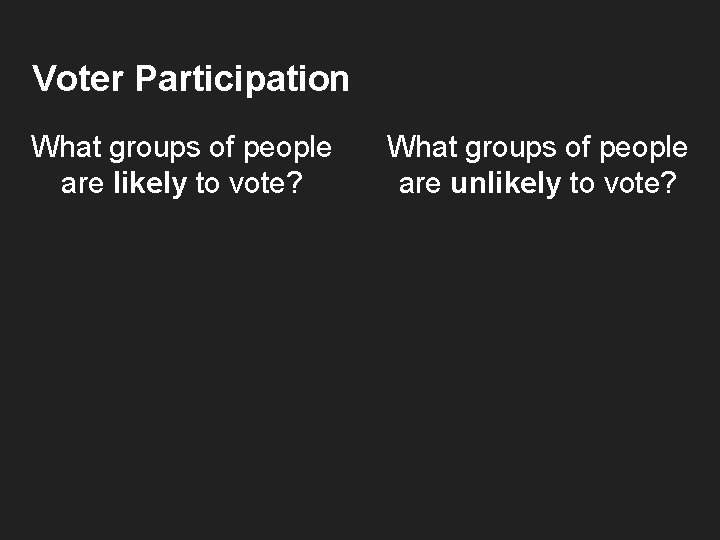Which Group Is More Likely To Vote Quizlet