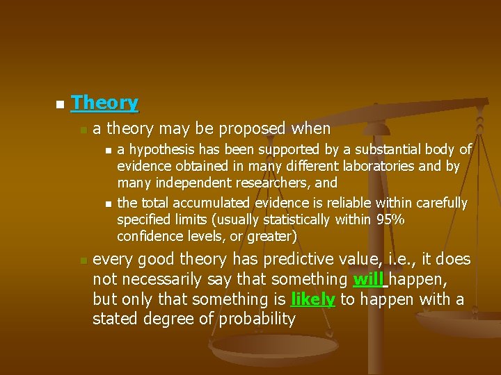 n Theory n a theory may be proposed when n a hypothesis has been