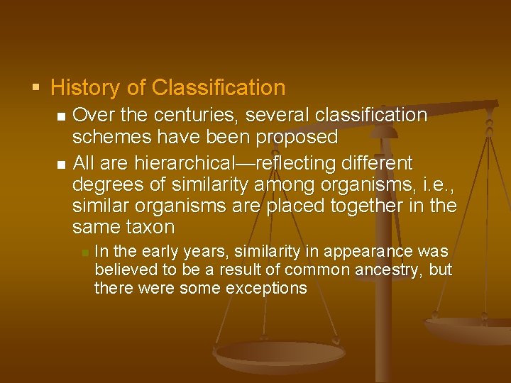 § History of Classification Over the centuries, several classification schemes have been proposed n