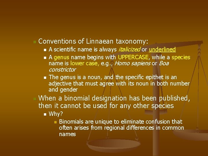 n Conventions of Linnaean taxonomy: n n A scientific name is always italicized or