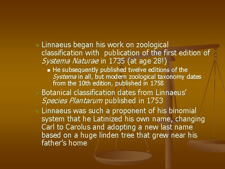 n Linnaeus began his work on zoological classification with publication of the first edition