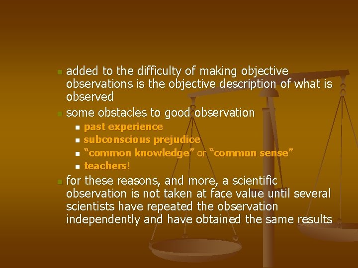 added to the difficulty of making objective observations is the objective description of what