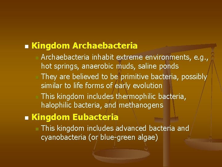 n Kingdom Archaebacteria inhabit extreme environments, e. g. , hot springs, anaerobic muds, saline