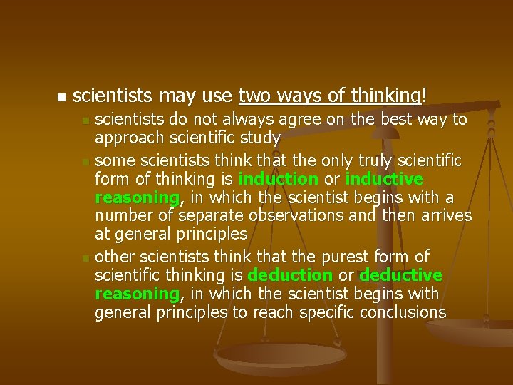 n scientists may use two ways of thinking! scientists do not always agree on