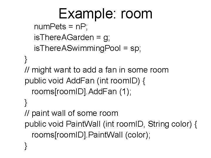 Example: room num. Pets = n. P; is. There. AGarden = g; is. There.