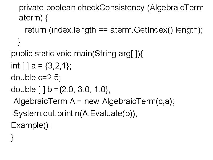 private boolean check. Consistency (Algebraic. Term aterm) { return (index. length == aterm. Get.