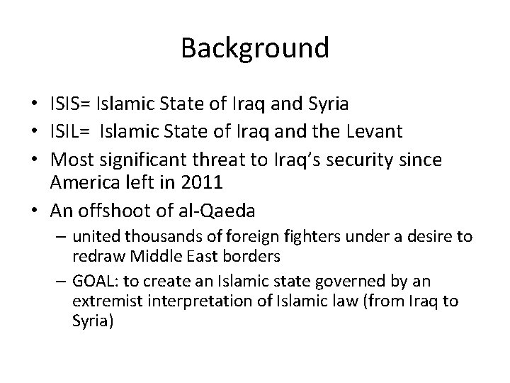 Background • ISIS= Islamic State of Iraq and Syria • ISIL= Islamic State of