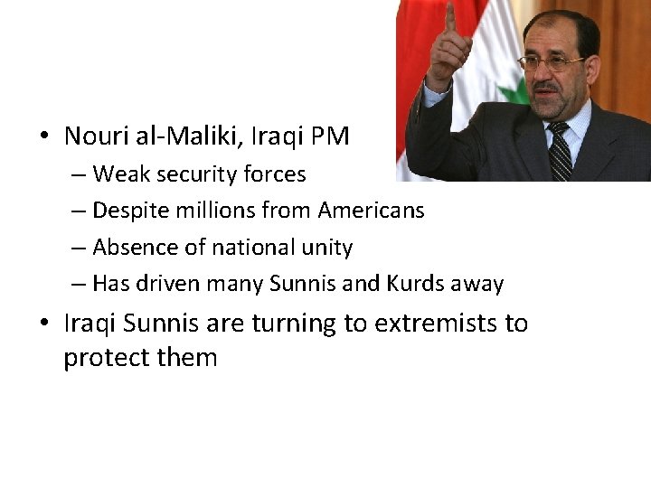  • Nouri al-Maliki, Iraqi PM – Weak security forces – Despite millions from