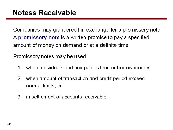 Notess Receivable Companies may grant credit in exchange for a promissory note. A promissory