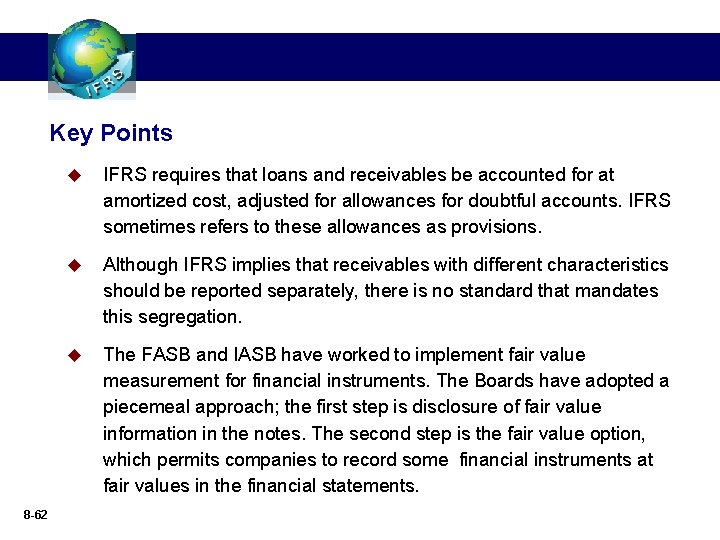 Key Points 8 -62 u IFRS requires that loans and receivables be accounted for