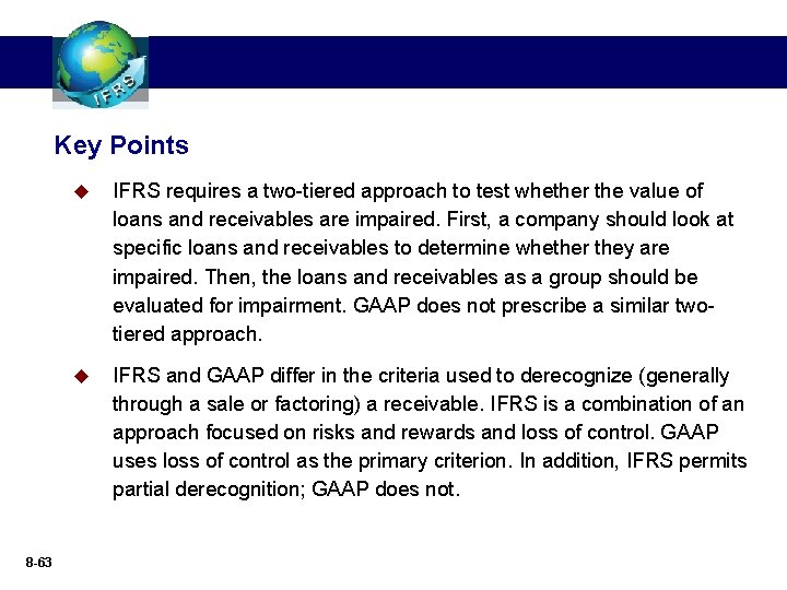 Key Points 8 -63 u IFRS requires a two-tiered approach to test whether the