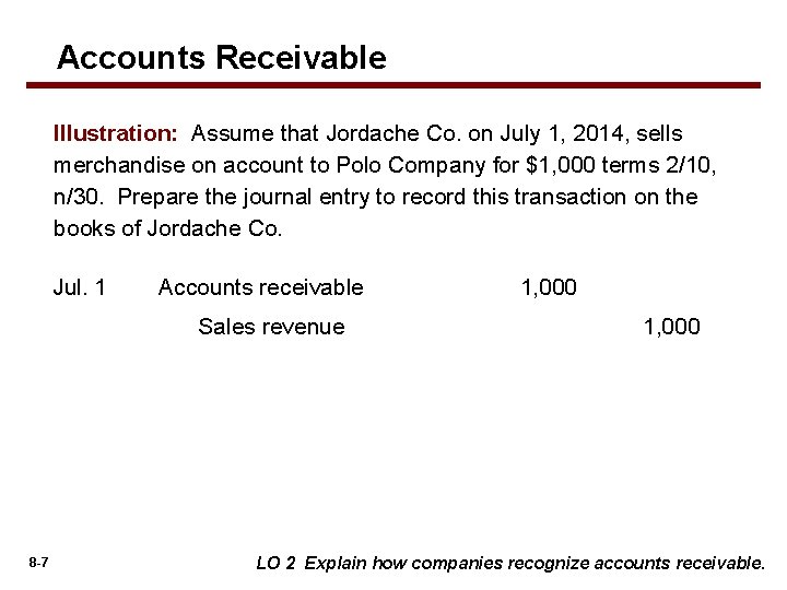 Accounts Receivable Illustration: Assume that Jordache Co. on July 1, 2014, sells merchandise on