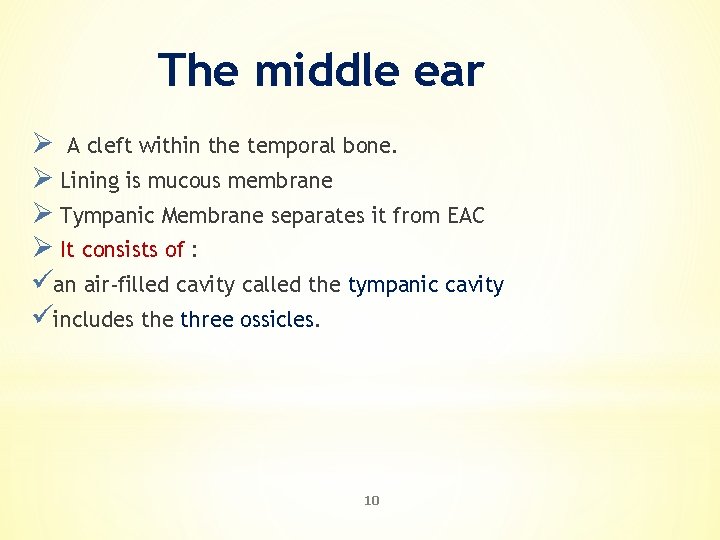 The middle ear Ø A cleft within the temporal bone. Ø Lining is mucous