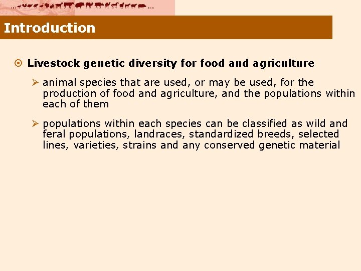Introduction ¤ Livestock genetic diversity for food and agriculture Ø animal species that are